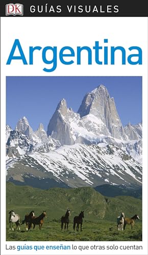 Guía Visual Argentina: Las guías que enseñan lo que otras solo cuentan (Guías de viaje)